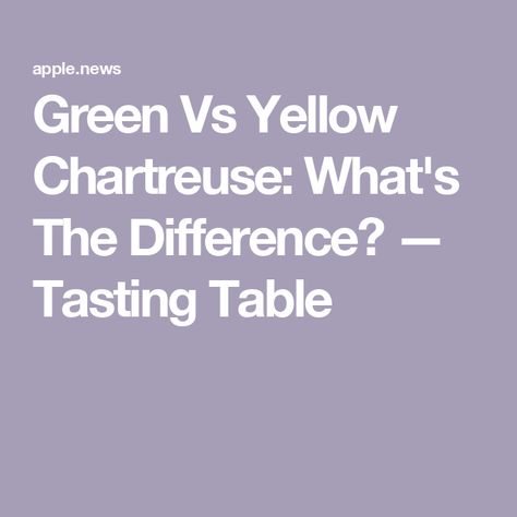 Green Vs Yellow Chartreuse: What's The Difference? — Tasting Table Yellow Chartreuse, Green Bottle, Tasting Table, Need To Know, Drinks, History, Yellow, Green