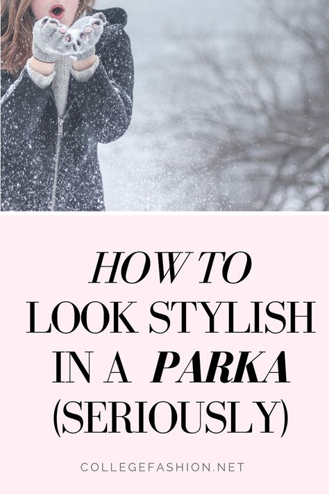 How to Wear a Parka and Still Look Fashionable (Seriously)