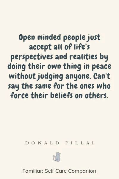 Powerful open-minded quotes will inspire you to expand your awareness, embrace the unknown, and cultivate a more curious and accepting outlook on life. Inspirational open-minded quotes will challenge your perspective, broaden your horizons and spark new ways of thinking. Open Minded People Quotes, An Open Mind Quote, Keep An Open Mind Quotes, Embrace The Unknown Quote, Be Open Minded Quotes, Open Minded Quotes, Happy Tips, Pink Wednesday, Unknown Quotes