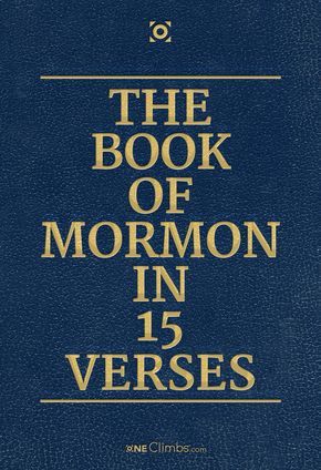 The Whole Book of Mormon in 15 Verses via gentlyhewstone.com « oneClimbs.com Book Of Mormon Scriptures, Lds Talks, Scripture Study Lds, Mormon Scriptures, Lds Seminary, Mormon Quotes, Lds Lessons, Lds Scriptures, Personal Progress