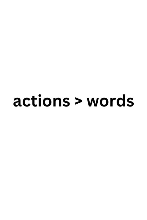 Actions speak louder than words. Actions Words Quotes, Action Speaks Louder Than Words Quotes, Actions Not Words, Actions Words, Action Quotes, Computer Basic, Actions Speak Louder Than Words, Look Up Quotes, Actions Speak Louder