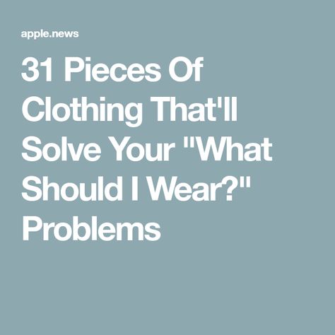 31 Pieces Of Clothing That'll Solve Your "What Should I Wear?" Problems What Should I Buy, Pieces Of Clothing, Its Time To Stop, What Should I Wear, Running Late, Getting Dressed, Things To Buy, Get Dressed, In The Morning