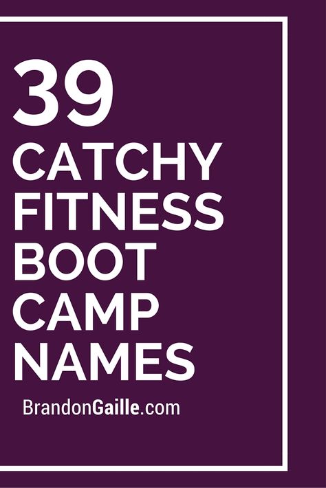 39 Catchy Fitness Boot Camp Names Fitness Team Names, Workout Names, Gym Group, Group Names Ideas, Workout Man, Spring Workout, Group Names, High Intensity Cardio, Catchy Slogans