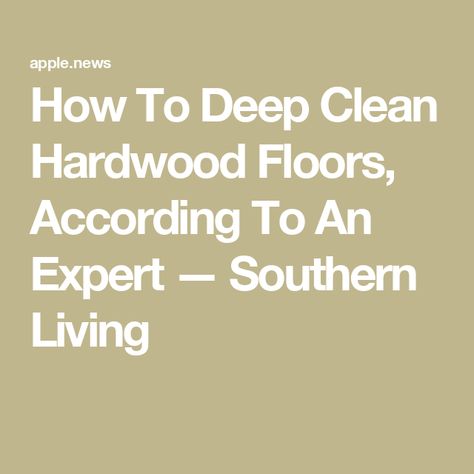 How To Deep Clean Hardwood Floors, According To An Expert — Southern Living How To Clean Real Hardwood Floors, How To Deep Clean Hardwood Floors, Best Way To Clean Hardwood Floors, How To Clean Hardwood Floors, Deep Clean Hardwood Floors, Hardwood Floors Cleaning, Cleaning Hardwood Floors, Floor Options, Prefinished Hardwood Floors