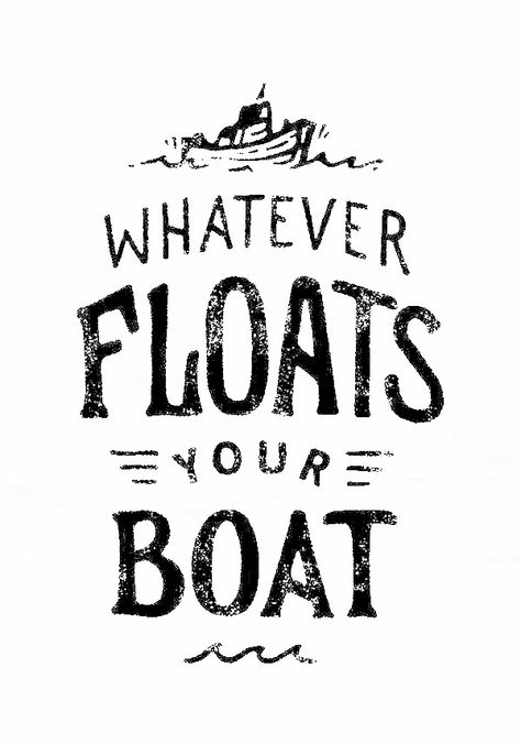 Whatever Floats Your Boat Quote, Boat Quotes Summer, Boating Sayings, Boat Sayings, Boat Stencil, Boat Quotes, Boating Quotes, Sailing Quotes, School Bus Tiny House