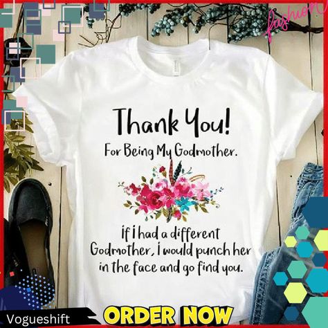 Thank You For Being My Godmother If I Had A Different Godmother I Would Punch Her In Her Face And Go Find You T Shirt Hoodie Sweater  Size S-5Xl Vogueshift. You may make your ensemble seem better with our amazing collection of shirts. Our shirts provide unparalleled comfort and classic style since they are crafted from premium materials. Our tailored shirts are designed to improve your looks and self-confidence, and they look great in any situation. Whether you're dressing up for a formal event or going for a more casual look, our shirts are the epitome of versatility. With our shirts, you may show off an ideal blend of sophistication and easygoing appeal, elevating your style game. #go find #Shirt #Vogueshift