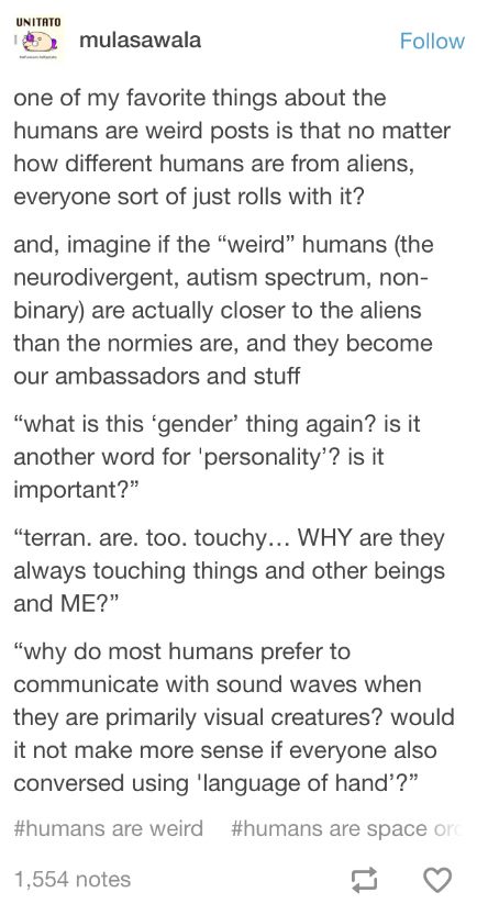 Humans are Weird, Earth is Space Australia Earth Is Space Australia Tumblr, Space Australia Humans Are Weird, Earth Is Space Australia, Humans Are Space Orcs, Humans Are Weird, Tumblr Aliens, Alien Human, Alien Stuff, Space Orcs