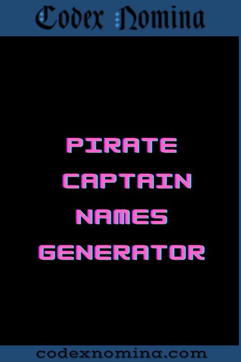 Pirate Captain Name Generator & Backstories Pirate Names, Golden Age Of Piracy, Pirate Captain, Name Suggestions, Anti Hero, Name Generator, The Golden Age, Character Names, Golden Age