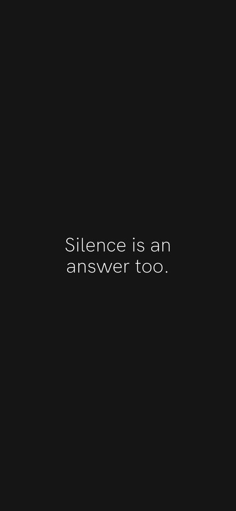 Silence Is A Response Quotes, In Your Silence I Found My Answer, Silence Is An Answer Quote, His Silence Says It All, No Answer Quotes, No Answer Is An Answer Quotes, Silence Has A Meaning, No Answer Is An Answer, Silence Is An Answer