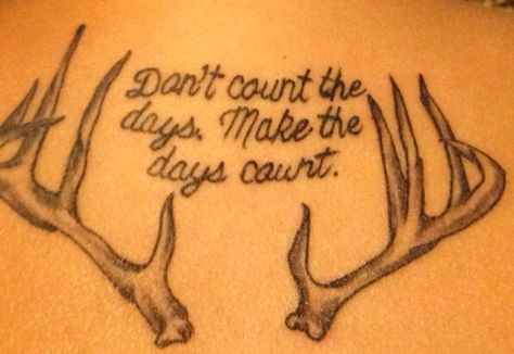 " Don't count the days, make the days count." Father And Daughter Tattoo, Tattoo Hunting, Daughter Tattoo, Day Count, Step Father, Father And Daughter, Tattoos For Daughters, Each Day, Tatting