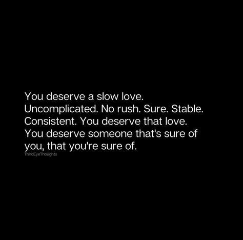 Slow Love, Taking Things Slow, That's Love, You Deserve, Relationship Quotes, Cards Against Humanity, Quotes