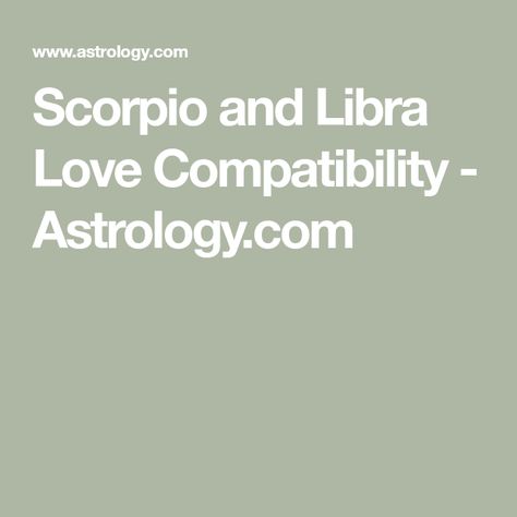 Scorpio and Libra Love Compatibility - Astrology.com Leo And Libra Love, Libra Love Compatibility, Leo And Libra Compatibility, Libra And Scorpio Compatibility, Libra Women Compatibility, Libra And Scorpio, Libra Compatibility, Scorpio Relationships, Boring Relationship