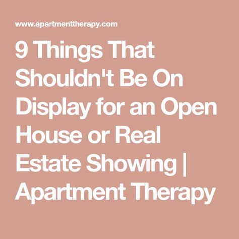 9 Things That Shouldn't Be On Display for an Open House or Real Estate Showing | Apartment Therapy Sell House, Open House Real Estate, Open House Signs, Sale Sign, Keller Williams Realty, For Sale Sign, Real Estate Agents, Estate Sales, Apartment Therapy