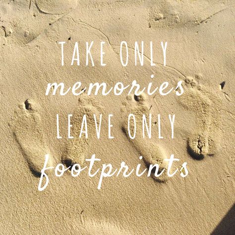 Take only memories, Leave only footprints. Travel Leave Only Footprints, Best Kisses, Beach House, Tattoo Ideas, Life Quotes, Quotes, Travel