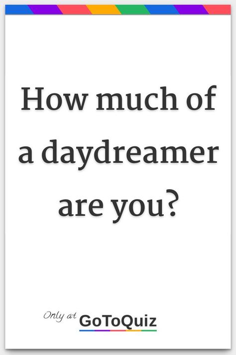 "How much of a daydreamer are you?" My result: Dreamer How To Daydream, Daydream Ideas, How To Remember Dreams, Maladaptive Daydreaming, Dream On, Looking Up, The Dreamers, Meant To Be, How To Find Out