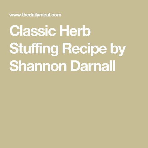 Classic Herb Stuffing Recipe by Shannon Darnall Traditional Stuffing Recipe, Folate Foods, Traditional Stuffing, Stuffing Thanksgiving, Herb Stuffing, Brown Bread, Poultry Seasoning, Stuffing Recipes, Roasted Turkey