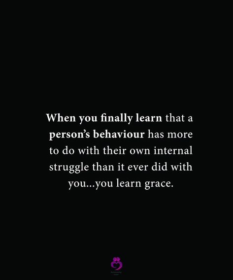 When You Finally Learn That A Person, When You Learn A Persons Behavior, You Learn Grace Quotes, Giving Grace Quotes Relationships, Giving Grace Quotes, Positive Future, Struggle Quotes, Grace Quotes, Relationship Advice Quotes