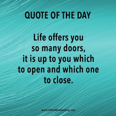 Quote of the day: Life offers you so many doors, it is up to you which to open and which one to close. Open Door Quotes Inspiration, Open Door Quotes, Doors Quotes, Quotes Life Lessons, Door Quotes, Open Door, Open Doors, Quotes Life, Life Lessons