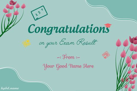 Name Edit On Congratulations Card for Exam Result Congratulations For Exam Result, Congratulations Exam Results, Wishes For Exam, Exam Messages, Exam Wishes, Congratulations Wishes, Congratulations Images, Happy Birthday Flowers Wishes, Name Edit