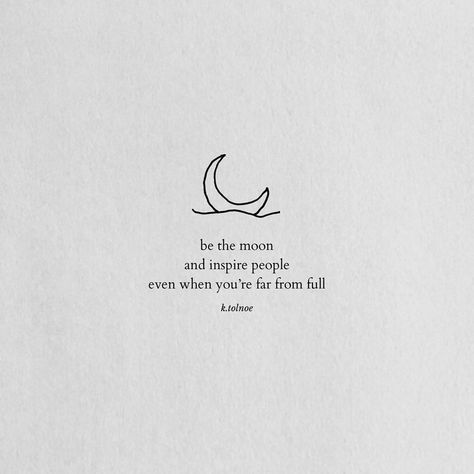 it’s so easy to lose hope. and there will be days. where you lose your sense. of where to go. but this is where you must. keep your faith. in the world and in yourself. for the moon can’t always be full. but it will light up our path. anyway. Pretty Quotes Self Love, Birthday Motivation Quotes, Positive Poetry, Positivity Tattoo, Radiating Positivity, Kind Quotes, Citations Instagram, Moon Quotes, Disney Tattoos