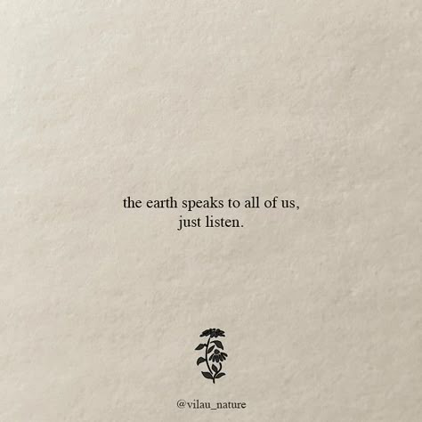 Happy earth month🤍 #earthday #naturelovers #quotestoliveby #naturequotes #mothernature We Are Nature Quotes, The Earth Speaks To All Of Us, Feeling Peace Quotes, Earthy Aesthetic Words, Nature Spiritual Quotes, Peace And Nature Quotes, Nature And Love Quotes, Hippie Quotes To Live By, Earth Sign Quotes