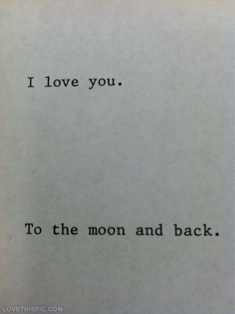 I love you to the moon and back love love quotes quotes relationships quote relationship relationship quotes picture quotes love picture quotes love images Personal Quotes, To The Moon And Back, To The Moon, Typewriter, Daily Quotes, Make Me Happy, The Words, Beautiful Words, Inspire Me