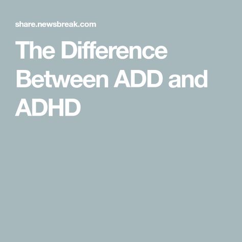 The Difference Between ADD and ADHD Some People, Health