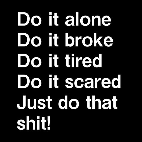 Do it broke. Do it broke. Do it tired. Do it scared. Just do that shit. SELF MOTIVAYTON POST Do It Tired Motivation, Study Asethetic Pic, Do It Alone Do It Broke Do It Scared, Do It Tired Do It Scared, Do It Scared Wallpaper, Do It Scared Quote, Tired Studying, Tired Motivation, Do It Tired