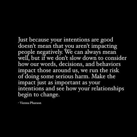 Vienna Pharaon on Instagram: “This is an important one, friends. The conversation about intent vs impact is a big one that comes up time and time again.  So many of us…” Impact Quotes, Instagram Vs Real Life, Time And Time Again, Good Relationship Quotes, Words Of Wisdom Quotes, Morning Affirmations, Favorite Words, Relationship Status, Mental And Emotional Health