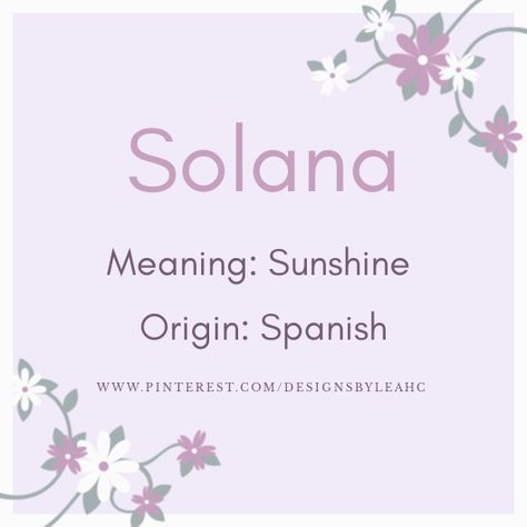 Baby Girl Name: Solana. | Meaning: Sunshine. | Origin: Spanish. || www.pinterest.com/designsbyleahc Sarah Name Meaning, Names Meaning Princess, Sarah Meaning, Spanish Girls Names, Italian Girl Names, Girls Names Vintage, Unique Baby Girl Names, Southern Baby Names