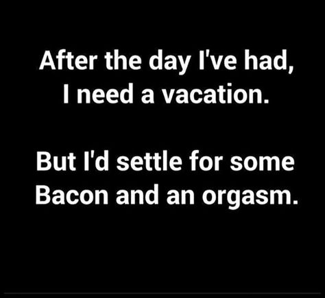 I Need Vacation, I Need A Vacation, Need A Vacation, Twisted Humor, Bones Funny, Favorite Quotes, Quotes To Live By, Me Quotes, Words Of Wisdom