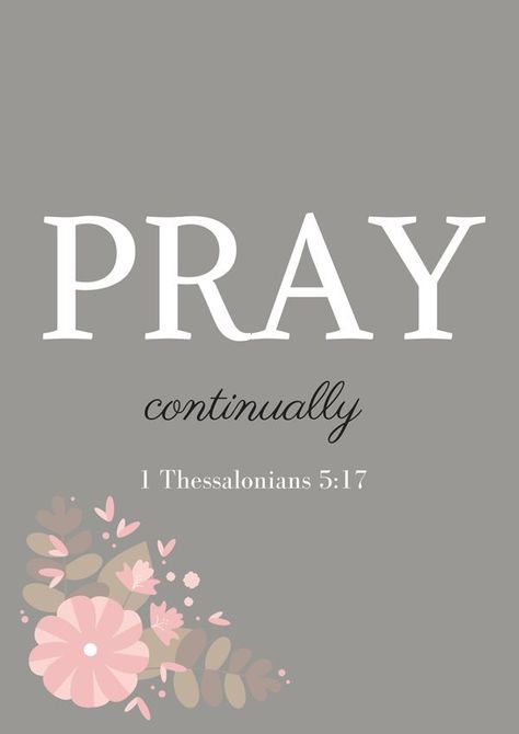 Advice for the New Year | Praying Through the Scriptures 1 Thessalonians 5 17, Woord Van God, Pray Continually, 1 Thessalonians 5, Ayat Alkitab, 1 Thessalonians, Life Quotes Love, Favorite Bible Verses, Inspirational Bible Verses