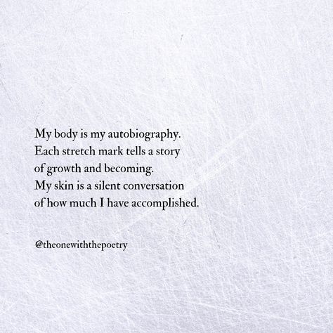 Poetry, quotes, poems, love poetry, love quotes, love notes, famous words, love your body, stretch marks, body quotes, body positivity Caption For Body Positivity, Quotes About Plus Size Women, Body Positive Poem, Mommy Body Quotes, Plus Size Positive Quotes, Body Positive Captions For Instagram, Plus Size Quotes Body Positive, Love Yourself Poems, Love My Body Quotes Woman