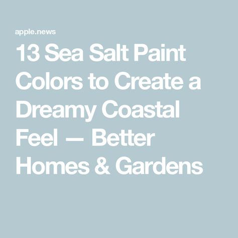 13 Sea Salt Paint Colors to Create a Dreamy Coastal Feel — Better Homes & Gardens Sea Salt Color Combinations, Behr Seaglass Paint Color, Sea Salt Paint Bathroom, Sea Salt Accent Colors, Sea Glass Paint Colors, Sw Sea Salt Color Palette, Seaglass Paint Colors, Sea Salt Coordinating Colors, Sea Salt Bathroom