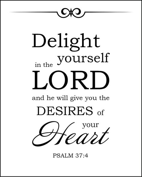 delight yourself in the Lord The Lord Quotes, Delight In The Lord, Lord Quotes, Wedding Entry, Lord Quote, Inspirational Bible Verse, Psalm 37, Bible Study Verses, Verse Art