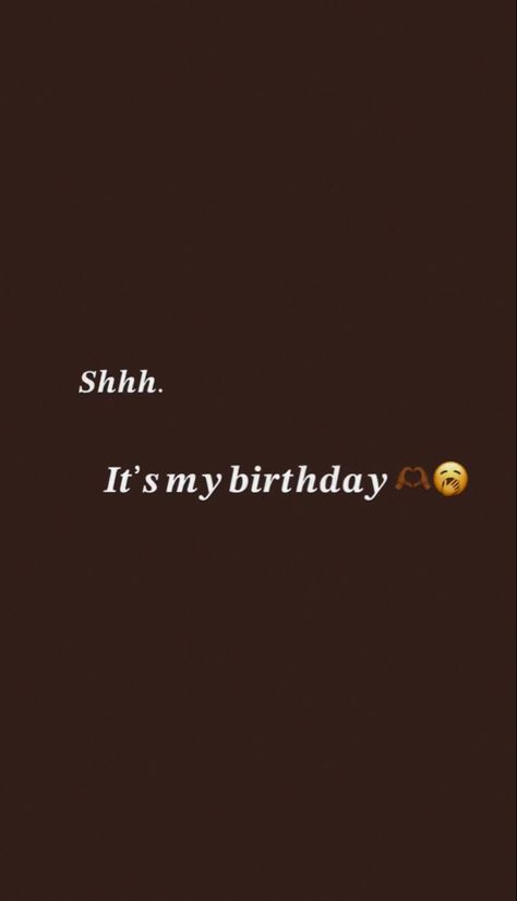 It My Birthday Today, Birthday Ideas For 19th Birthday, Birthday Brown Aesthetic, Birthday Quotes For Me Aesthetic, It’s My Bday, Brown Birthday Aesthetic, Its My Birthday Quotes Instagram, 19 Birthday Ideas Decoration, It’s My Birthday Wallpaper