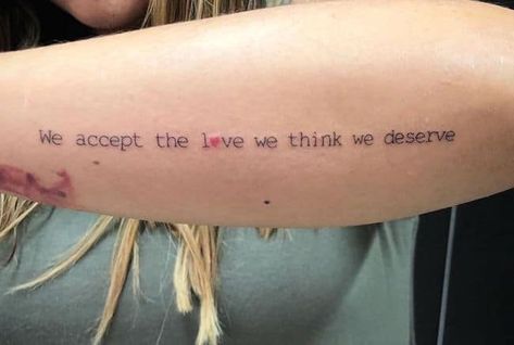 56 Meaningful Quote Tattoos To Inspire Lifetime Positivity - Our Mindful Life We Accept The Love We Think We Tattoo, We Accept The Love We Think We Deserve Tattoo, Tattoos About Life, Inspirational Quote Tattoos, Tattoo About Strength, Back Tattoo Quotes, Short Quote Tattoos, Meaningful Word Tattoos, Love Quote Tattoos