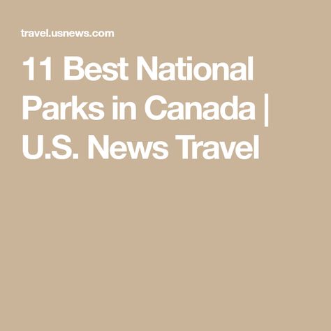 11 Best National Parks in Canada | U.S. News Travel Auyuittuq National Park, Canadian National Parks, Riding Mountain National Park, Kootenay National Park, Gros Morne, Canadian Road Trip, Sunshine Village, Waterton Lakes National Park, Best National Parks