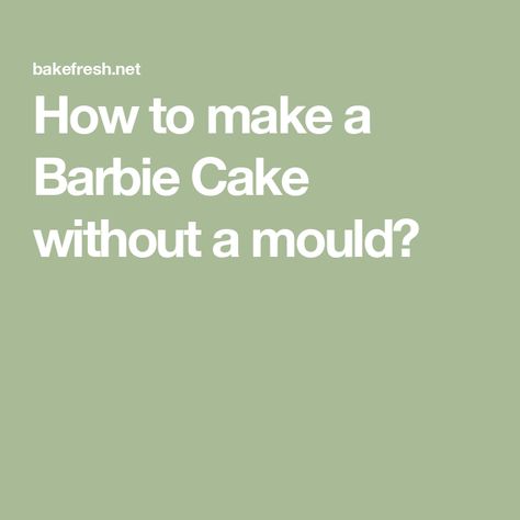 How to make a Barbie Cake without a mould? Diy Barbie Cake Easy, Diy Barbie Cake, Barbie Cake Ideas, Showstopper Cakes, Barbie Doll Cake, Barbie Birthday Cake, 7 Cake, Snow White Doll, How To Stack Cakes