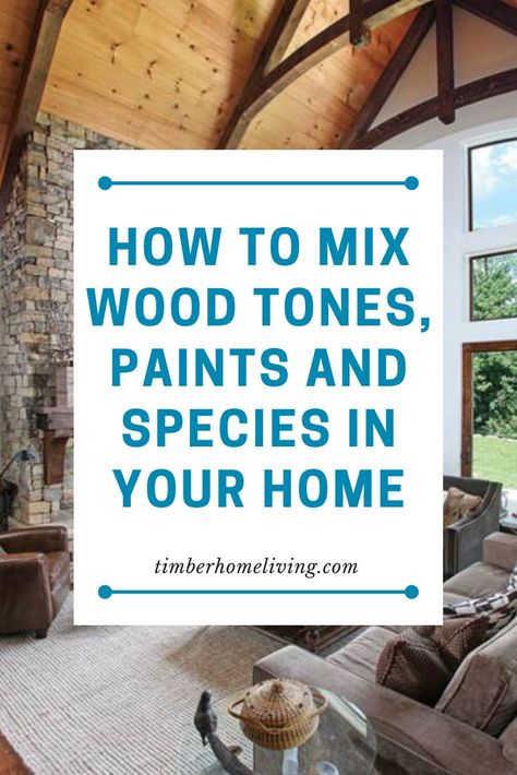 Love the idea of combining wood tones, paints and species in your timber home? Hear tips on achieving this design goal from a pro to avoid confusion. Combining Different Wood Tones, Timber Frame Interior Paint Colors, Combining Wood Tones, How To Mix Wood Tones In A Room, Wood Tones That Go Together, Mixed Wood Tones, Mix Wood Tones, Timber Frame Interior, Timber Frame Design