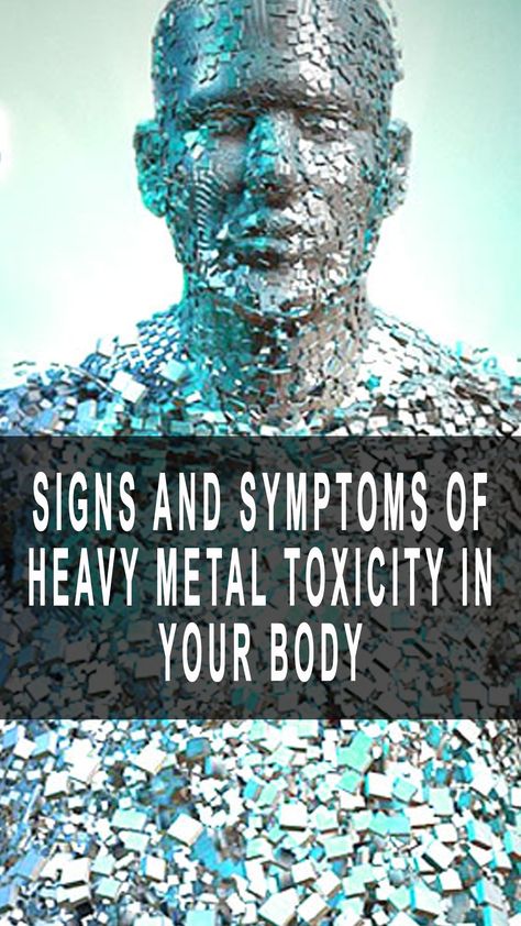 Signs And Symptoms Of Heavy Metal Toxicity In Your Body Symptoms Of Heavy Metal Toxicity, Signs Of Heavy Metal Toxicity, How To Remove Heavy Metals, Heavy Metals Toxicity, Heavy Metal Symptoms, Heavy Metal Toxicity Symptoms, Metal Toxicity Symptoms, Heavy Metal Toxicity, Heavy Metal Poisoning