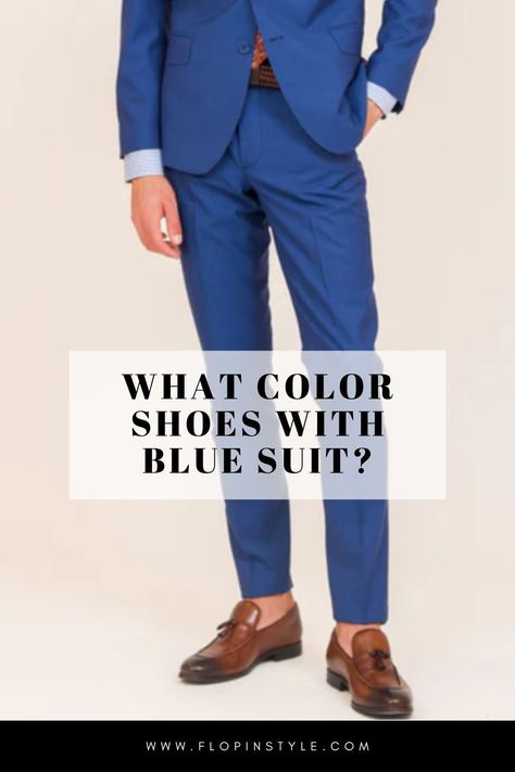 Choosing shoes for your blue suits just got easier. Our blog post highlights the best men's shoes to complement your blue suit outfits, from bold navy to subtle light blue. Get the lowdown on perfect fashion color combinations for a polished look. Learn more at flopinstyle.com Navy Blue Shoes Outfit Men, Blue Suit Shoes, Fashion Color Combinations, Suit Outfit Ideas, Blue Suit Outfit, Burgundy Dress Shoes, Dark Brown Dress, Light Blue Suit, Dark Blue Suit