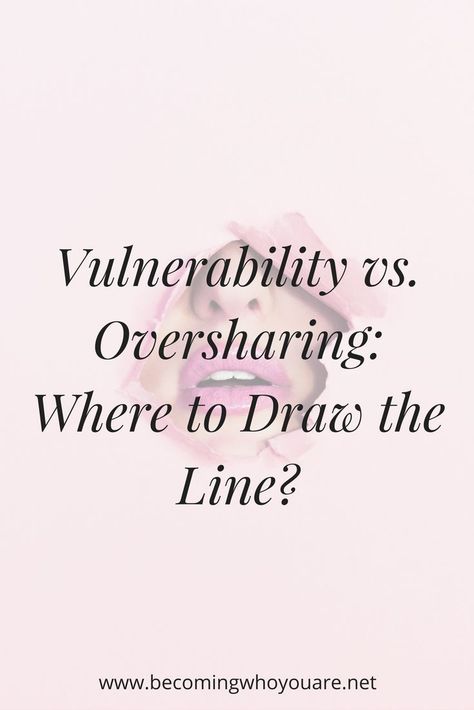 Stop Oversharing Quotes, How To Not Overshare, How To Stop Oversharing, Support Quotes Relationship, Brene Brown Vulnerability, Attachment Quotes, Vulnerability Quotes, Support Quotes, Personality Disorders