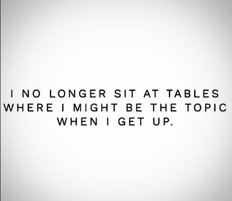 I no longer sit at tables where I was the topic of conversation when I got up. #dysfunctionalfamily #notmyfamily #toxicfamily 👋🏼 Sitting At Tables Quotes, Picking Sides Quotes Families, Family Vs Relationship Quotes, Sit At A Table Quote, There Is No Village Quote, Meddling Family Quotes, Quotes About Petty Family, Mad At Family Quotes, Gossiping Family Quotes