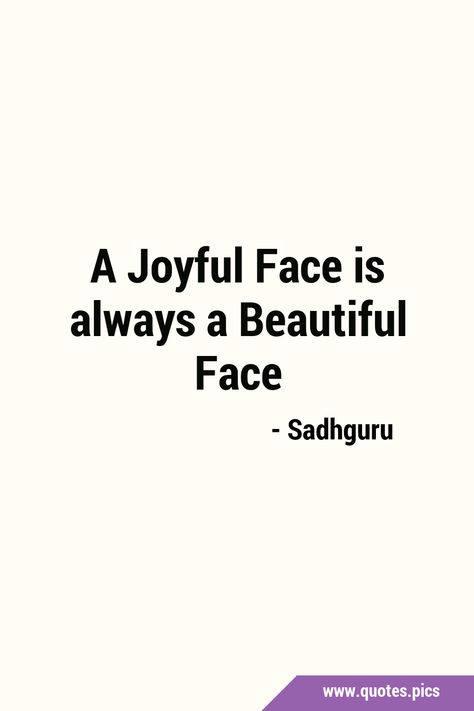 A Joyful Face is always a Beautiful Face Beautiful Face Quotes, Face Quotes, Quotes Pics, Happiness Quotes, Happy Quotes, Quotes, Quick Saves