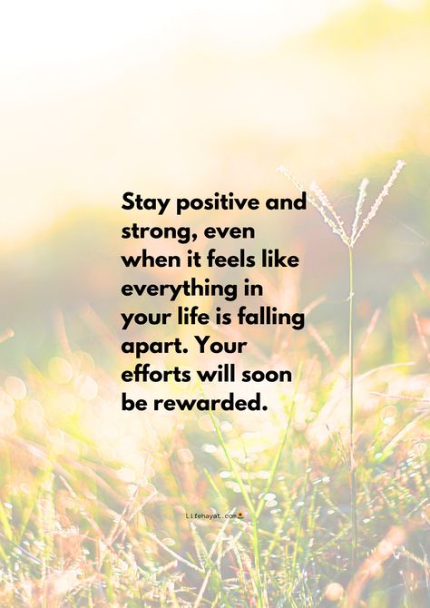 Stay positive and strong even when - Life Hayat Dear Self Stay Strong Quotes, Positive Quotes For Daughters Motivation, Stay Positive Quotes Faith Inspiration, Stay Well Quotes, Life Is Hard Quotes Stay Strong, Stay Strong Quotes Hard Times, Staying Strong Quotes, Strong Quotes Hard Times, Inspirational Quotes For Daughters