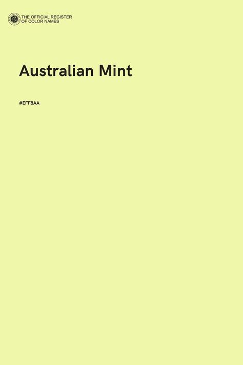 Australian Mint - Color Name of Hex #EFF8AA Mint Color Palettes, Color Palette Yellow, Color Of The Day, Yellow Interior, Color Images, Graphic Design Layouts, Color Harmony, Colour Board, Mint Color