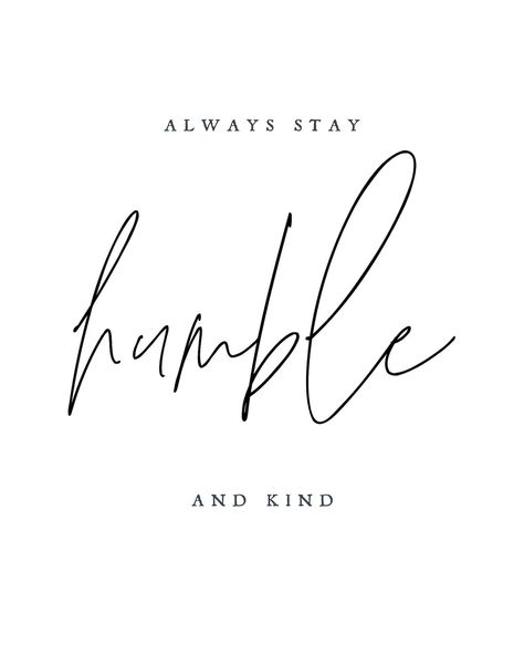 Always Stay Humble and Kind - Etsy Canada Stay Humble Quotes, Humble Tattoo, Motivational Captions, Humble Quotes, Always Stay Humble And Kind, Inspirational Quotes About Success, Awakening Quotes, Have Faith In Yourself, Framed Quotes