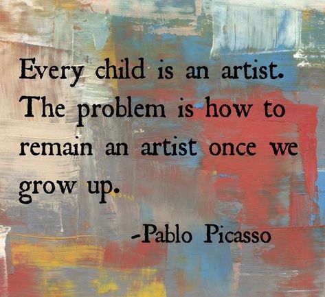 My 27th Birthday, Every Child Is An Artist, 27th Birthday, Art Quotes Inspirational, Artist Quotes, Creativity Quotes, Deep Thought Quotes, Quotable Quotes, Pretty Words