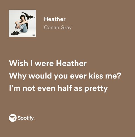 heather Heather Lyrics, Conan Lyrics, Conan Grey, Relatable Lyrics, Mood Images, Song Lyric Quotes, Spotify Lyrics, Beautiful Lyrics, Music Quotes Lyrics